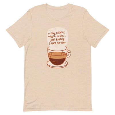 I Can't Survive A Day Without Coffee T-Shirt - Silicon Craftees