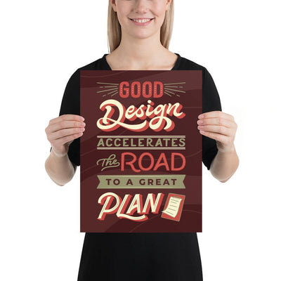 "Good Design Accelerates The Road To A Great Plan" Poster - Silicon Craftees