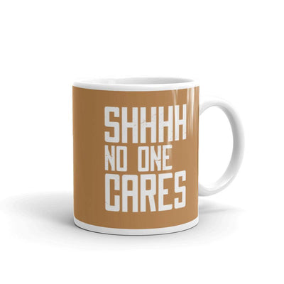 Shh No One Cares Classic Mug - Silicon Craftees