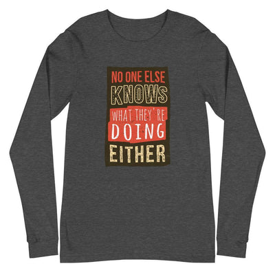 No One Knows A Thing Longsleeve - Silicon Craftees